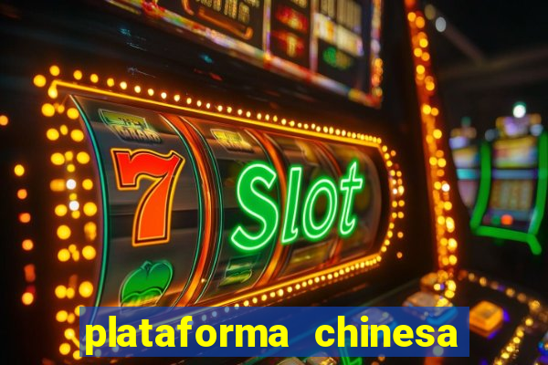 plataforma chinesa de jogo